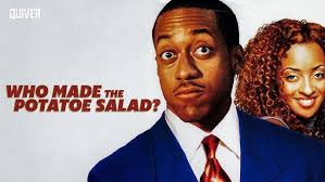 WHO MADE THE POTATOE SALAD? TEDDY RAY, KAMIRA WHITE