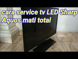 Pertama sobat jika menemukan tv toshiba bergaris sepertiga sobat siapkan alatnya dulu untuk memperbaikinya. Tv Led Sharp Aquos 32 Mati Total Youtube