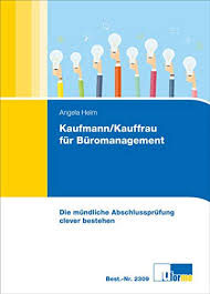 Als kaufmann beziehungsweise kauffrau für büromanagement eine weiterbildung in angriff zu nehmen, macht grundsätzlich immer sinn und kann die basis für eine erfolgreiche karriere schaffen. Kaufmann Kauffrau Fur Buromanagement Die Mundliche Abschlussprufung Clever Bestehen Angela Heim Amazon De Bucher