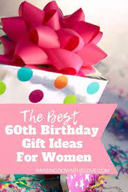 An extensive list of gift ideas for women turning 60! Unique 60th Birthday Gift Ideas For Her She Ll Love