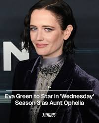 Eva Green has been cast as Aunt Ophelia in “Wednesday” Season 3, where she  will appear as a series regular.  https://variety.com/2025/tv/news/wednesday-season-3-eva-green-aunt-ophelia-1236591663/