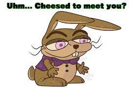 Cheesed To Meet You Fandom