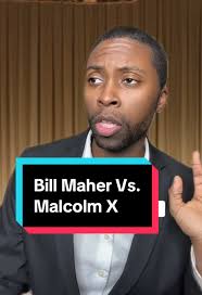 Bill Maher Vs Malcom X