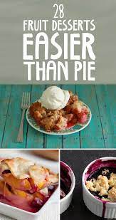 28 Fruit Desserts Easier Than Pie Fresh Fruit Recipes Fruit Recipes Summer Fruit Desserts