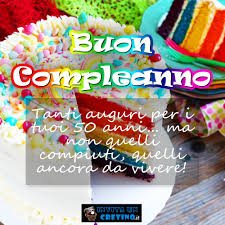 Non a caso gli auguri di buon compleanno di 50 anni divertenti sono incentrati proprio sul tempo che passa. Immagine Buon Compleanno 50 Anni Con Frase Divertente