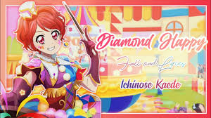 Diamond Happy (ダイヤモンドハッピー Daiyamondo Happī) ~ Ichinose Kaede | Full &  Lyrics - Aikatsu! - YouTube