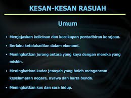 Akibatnya ,ia menimbulkan masalah lain seperti kemerosotan ekonomi, pengabaian kepentingan masyarakat dan sebagainya. Rasuah Ppt Download