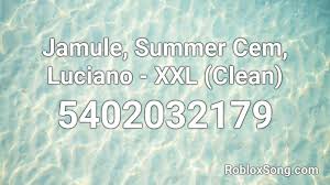 #roblox #robloxsong #speedrun #speedbuild #tiktokmusiccodesroblox #idsroblox #robloxsongcodes #robloxmusiccodesroberta flack в· killing me softly (with his. Jamule Summer Cem Luciano Xxl Clean Roblox Id Roblox Music Codes