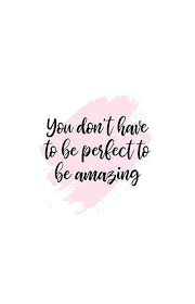 Quote You Don T Have To Be Perfect To Be Amazing Iphone Case By Helendesignxo Quotes By Emotions Uplifting Quotes Be Yourself Quotes