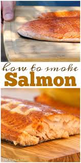 How To Smoke Salmon At Home This Smoked Salmon Recipe Is The Best One You Will Ever Try Even Our Kids Gobble I Smoked Salmon Recipes Smoked Food Recipes Food