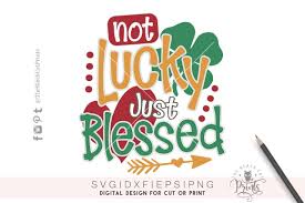 The package will automatically register a blade directive to inline your svgs. Not Lucky Just Blessed Svg Dxf Png Eps Theblackcatprints Svg Dxf Cricut