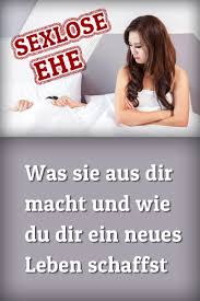 Sexlose Ehe Was Sie Aus Dir Macht Und Wie Du Dir Ein Neues Leben Schaffst