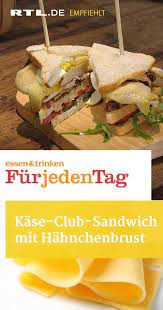 Kase Club Sandwich Mit Hahnchenbrust Club Sandwich Essen Und Trinken Essen Und Trinken Rezepte
