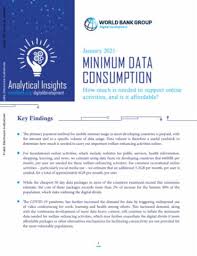 The world bank is an international organization dedicated to providing financing, advice, and research to developing nations to aid economic advancement. Minimum Data Consumption How Much Is Needed To Support Online Activities And Is It Affordable