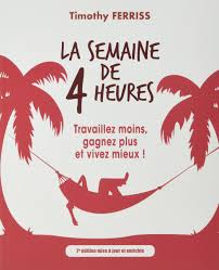 48 heures par semaine maximum ? La Semaine De 4 Heures Travaillez Moins Gagnez Plus Et Vivez Mieux Timothy Ferriss Amazon Fr Livres