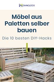 Mobel Aus Paletten Selber Bauen Die 10 Besten Diy Hacks Diy Hacks Mobel Aus Paletten Selber Bauen