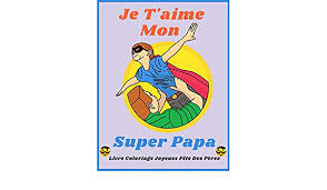 Vous avez à disposition un dessin du coloriage fête des pères à imprimer avec des couleurs pour aider à choisir les crayons et feutres pour colorier et dessiner. Je T Aime Mon Super Papa Livre Coloriage Joyeuse Fete Des Peres Avec Des Citations Pour Enfants A Completer Par Leurs Propres Mots Dessins Et Special Fete Des Peres French Edition Peres