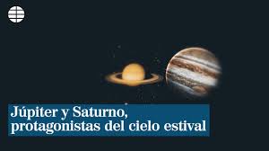 Jupiter Y Saturno Protagonistas Del Cielo Estival El Mundo Youtube