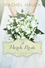 A March Bride By Rachel Hauck Book Review Bride Christian Fiction Inspirational Romance