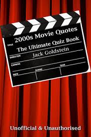 Goldstein Jack 2000s Movie Quotes The Quick Quiz Movie Quote Quizzes Elibrary
