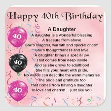 40th Birthday Card For My Daughter Daughter Poem 40th Birthday Square Sticker Zazzle Com In 2020 40th Birthday Wishes 40th Birthday Happy Birthday Daughter
