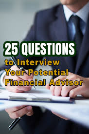 25 Questions To Interview Your Potential Financial Advisor This Or That Questions Financial Advisors Advisor