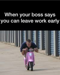 Make sure you catch them at a good time if possible, not when they are on the phone or very busy. Reasons To Leave Work Early