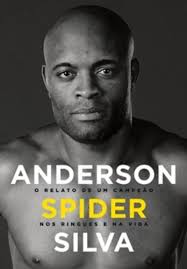 Anderson Spider Silva. O Relato De Um Campeão Nos Ringues Da Vida PDF  Anderson Silva