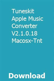 Tuneskit Apple Music Converter V2 1 0 18 Macosx Tnt Download Music Converter Apple Music Converter