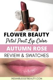 Flower Beauty Autumn Rose Petal Pout Lip Color Review Swatches In 2020 Lip Colors Flower Beauty Natural Lip Colors