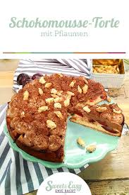 Sweet Easy Enie Backt Pflaumen Schokomousse Torte Rezept Schokomousse Schokomousse Torte Enie Backt
