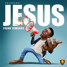 Download Frank Edwards Jesus South African Music Frank Edwards Gospel Song Gospel