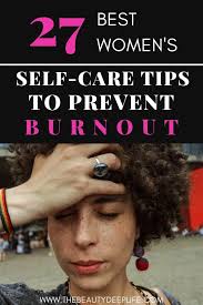 Best Women's Self-Care Tips To Prevent Burnout