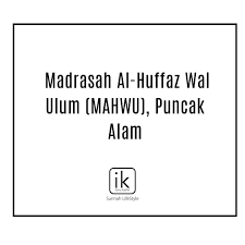 Madrasah darul ulum wal qiroat telah diasaskan oleh hj. Madrasah Al Huffaz Wal Ulum Mahwu Puncak Alam Ik Sunnah Lifestyle