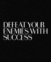 Defeat Your Enemies With Success Quotes To Live By Cool Words Inspirational Quotes