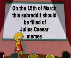 Find gifs with the latest and newest hashtags! Beware The Ides Of March Historymemes