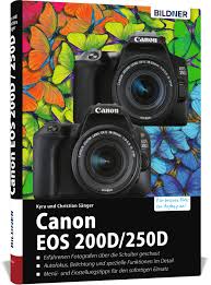 It is also known as the eos kiss x10 in japan and the eos rebel sl3 in north america and the eos 200d mark ii in australia. Canon Eos 200d 250d Amazon De Bildner Christian Sanger Dr Kyra Sanger Dr Christian Bucher