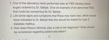 Type 1 diabetes symptoms can develop in just a few weeks or months and can be severe. 1 One Of The Laboratory Tests Performed Was An Fbs Chegg Com