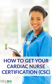 How To Get Your Cardiac Nurse Certification Csc In 2020 Cardiac Nursing Cardiac Nurse