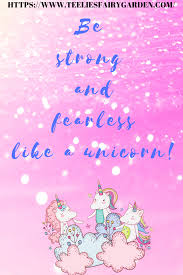 Be Strong And Fearless Like A Unicorn Fairy Quotes Unicorn Quotes Magical Quotes