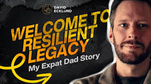 Welcome to Resilient Legacy: My Expat Dad Story