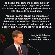 Offended quotations to activate your inner potential: And None Shall Offend Thee David A Bednar Gospel Quotes Church Quotes Lds Quotes