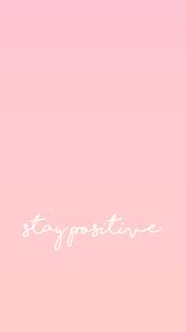 Maybe you would like to learn more about one of these? Stay Positive Iphone Wallpapers Top Free Stay Positive Iphone Backgrounds Wallpaperaccess