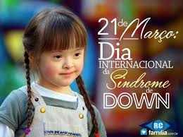 21 de março - Dia Internacional da Síndrome de Down
