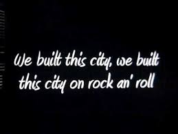 We Built This City Starship We Built This City City Lyrics