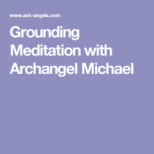 Grounding Meditation With Archangel Michael Grounding Meditation Archangel Michael Archangels