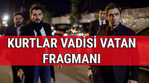 Kurtlar Vadisi Vatan Fragmani Izleyiciyle Bulustu Kurtlar Vadisi Vatan Ne Zaman Vizyonda