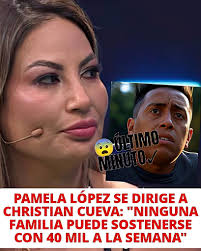 Según la cantante Pamela López... Con 40 mil ninguna familia puede  sostenerse a la semana porque se gasta rápidamente y le pide a Christian  Cueva recapacitar 📩🫨