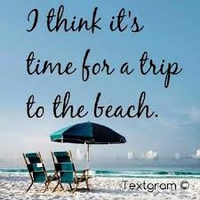 Always A Good Time To Go To The Beach Beach Quotes Beach I Love The Beach