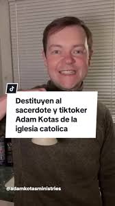 El sacerdote tiktoker Adam Kotas quedó oficialmente destituido de la  iglesia católica. Adam subía su contenido a redes sociales hablando de  temas relacionados a su religión y miles de usuarios seguían ...